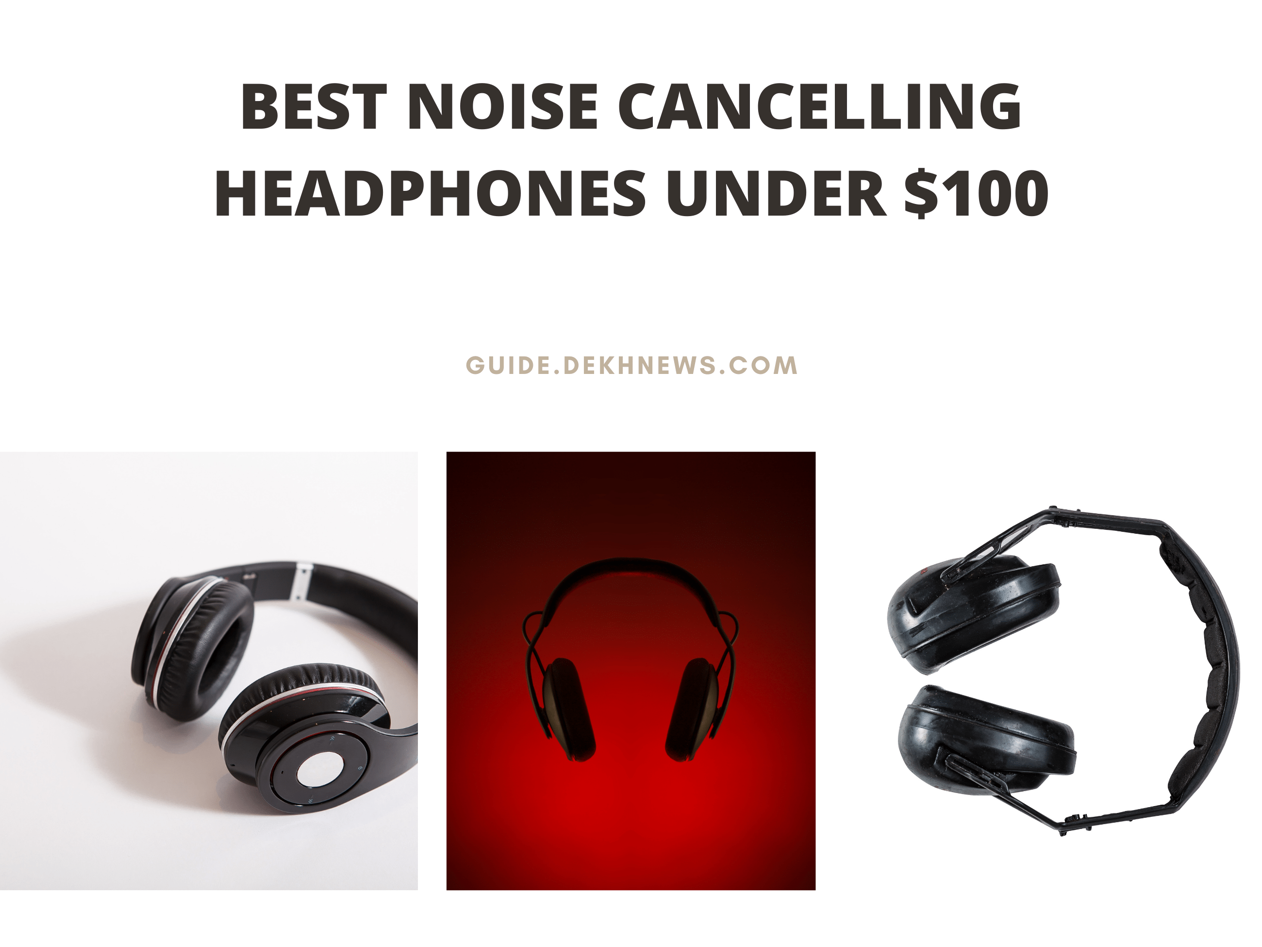 6 Best Noise Cancelling Headphones under $100 (2021 Reviews)