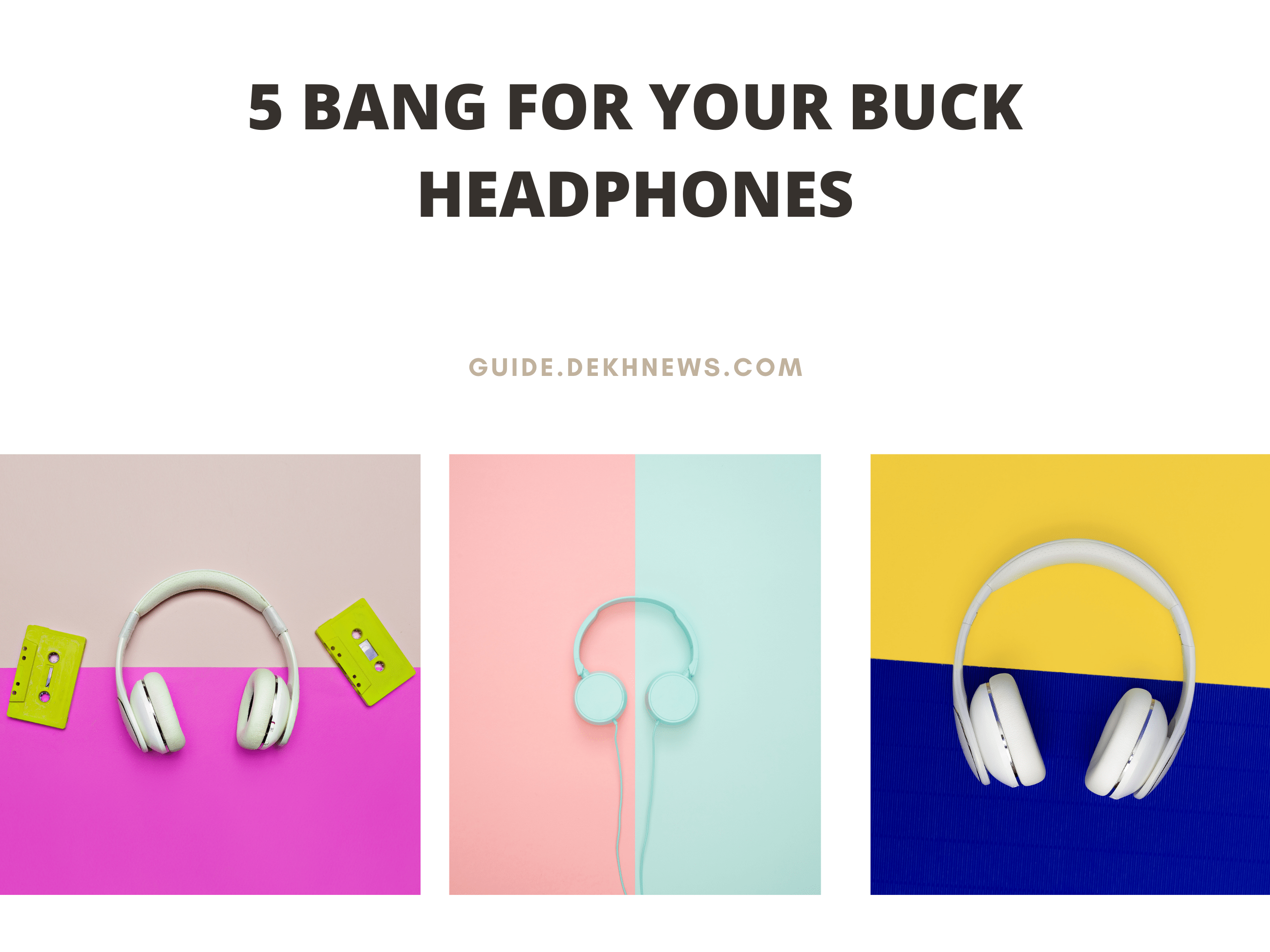 5 Bang For Your Buck Headphones