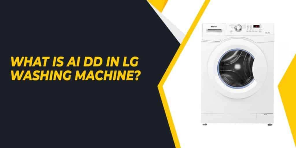 AI DD in LG Washing Machine