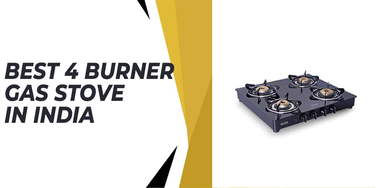 Best 4 Burner Gas Stove in India in 2022 – Review & Guide