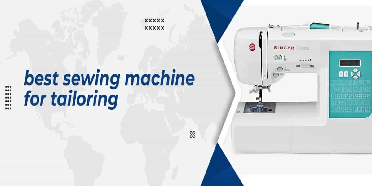 5 Best Sewing Machine For Tailoring In 2022