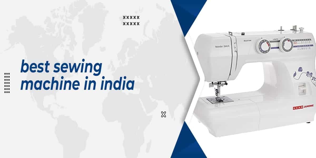 5 Best Sewing Machine In India In 2022