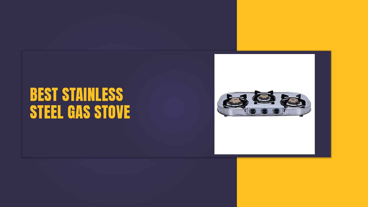 5 Best Stainless Steel Gas Stove in India in 2022