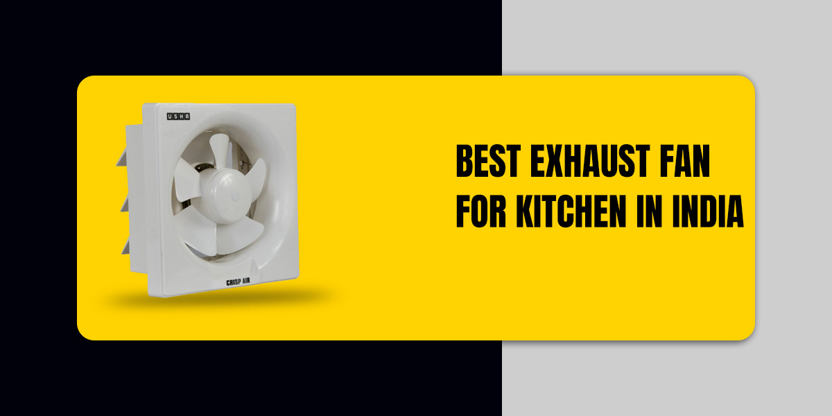 5 Best Exhaust Fan For Kitchen In India 2022