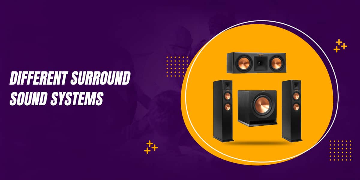 Different Surround Sound Systems Explained: 2.0, 5.1, 6.1 and 7.1