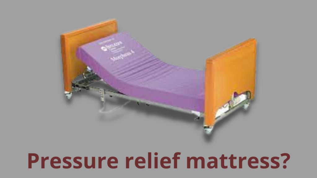 How to choose a pressure relief mattress