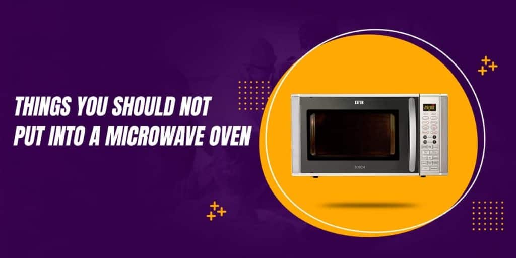 Things You Should Not Put Into A Microwave