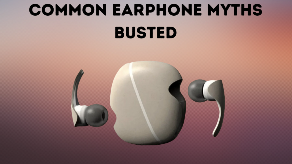 13 Common Earphone Myths Busted