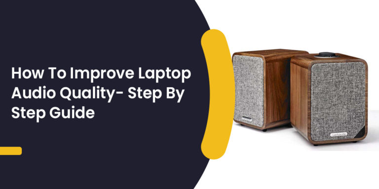 How To Improve Laptop Audio Quality