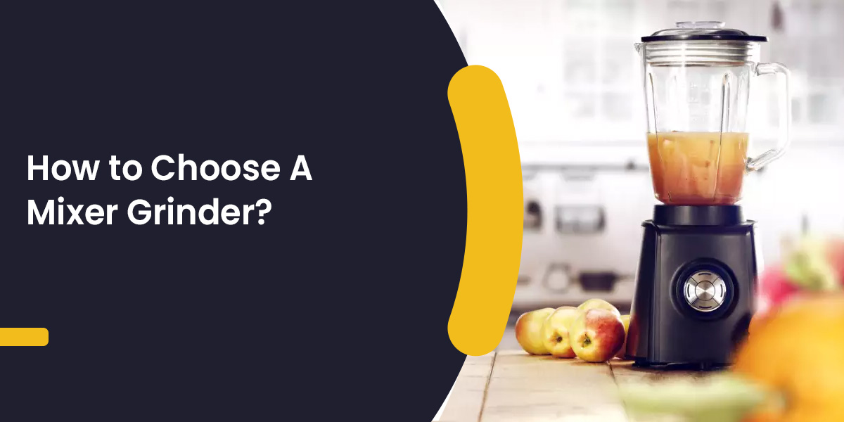 How to Choose A Mixer Grinder