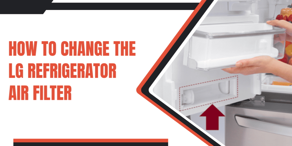 How To Change The Lg Refrigerator Air Filter