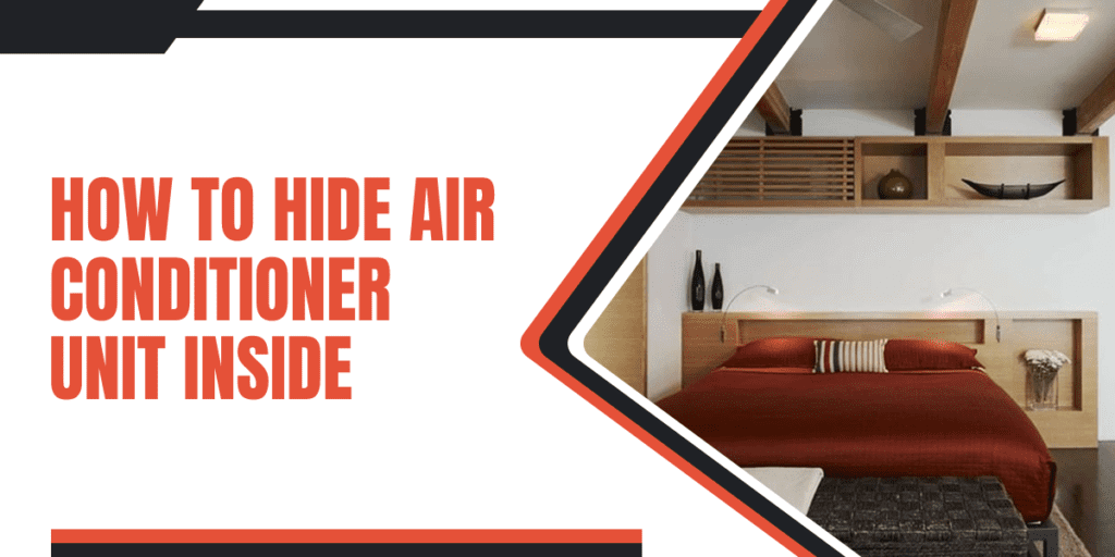 How To Hide Air Conditioner Unit Inside