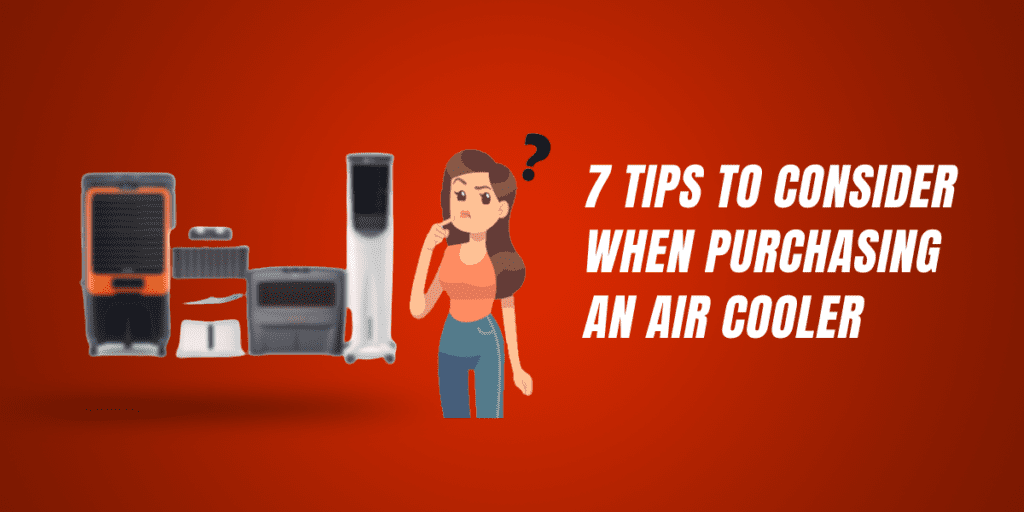 7 Tips To Consider When Purchasing An Air Cooler