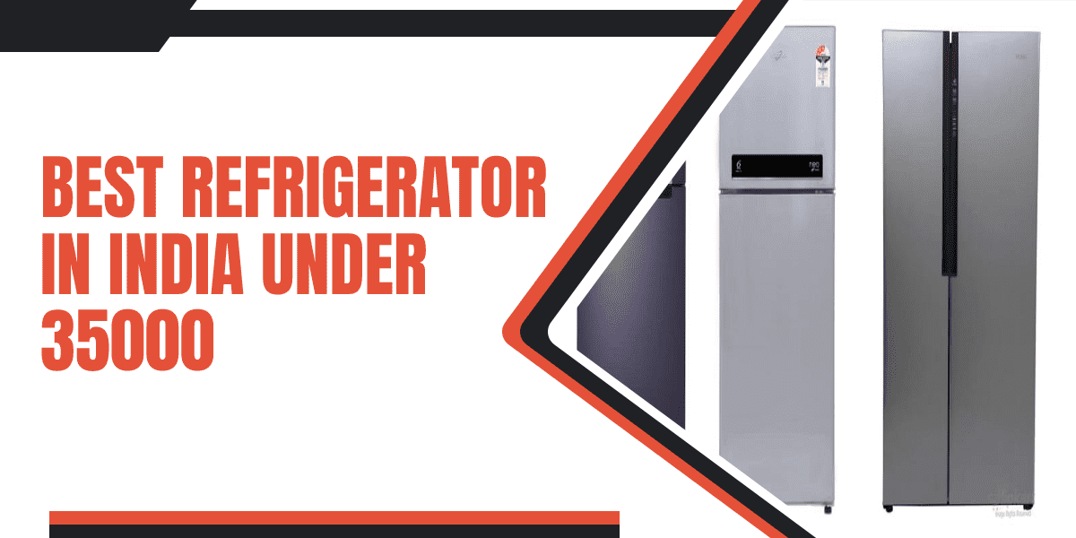 Best Refrigerators In India Under 35000
